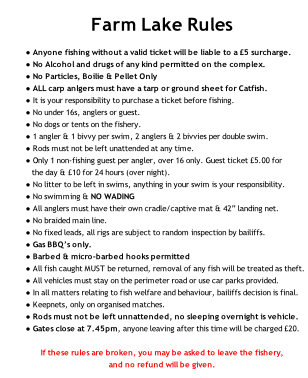 If these rules are broken, you may be asked to leave the fishery,
and no refund will be given.
